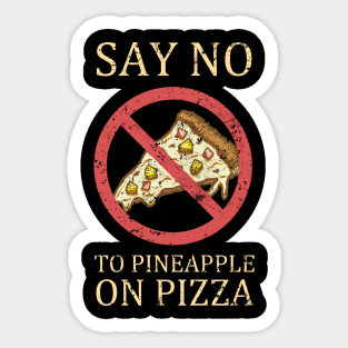 "Say No To Pineapple On Pizza" Vintage Pizza Design Sticker